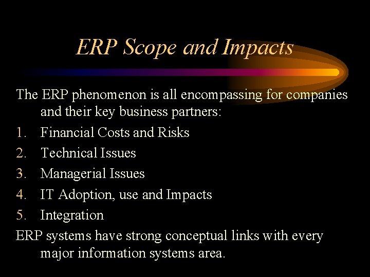 ERP Scope and Impacts The ERP phenomenon is all encompassing for companies and their