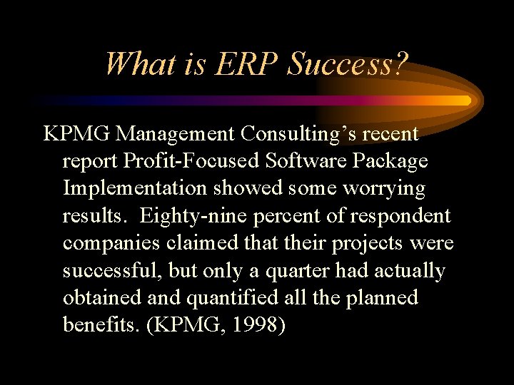 What is ERP Success? KPMG Management Consulting’s recent report Profit-Focused Software Package Implementation showed