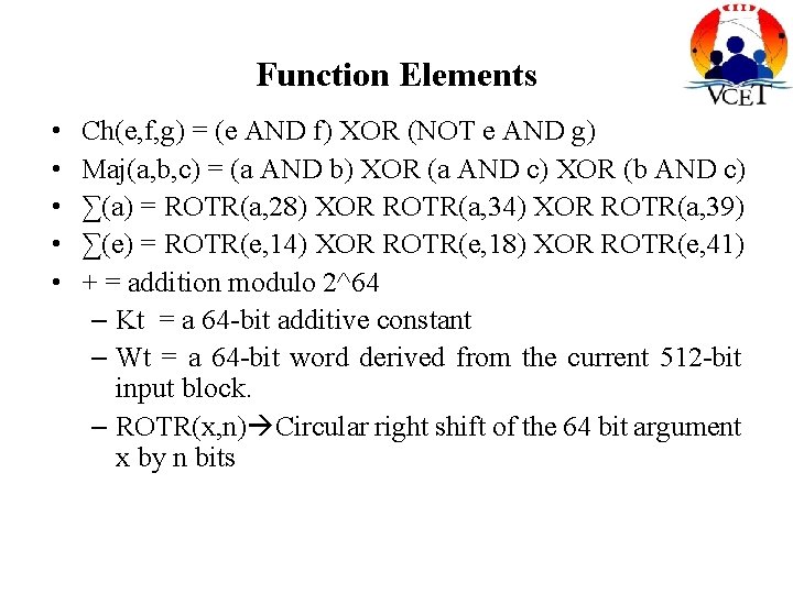 Function Elements • • • Ch(e, f, g) = (e AND f) XOR (NOT