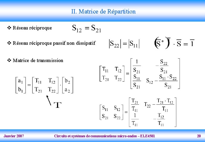 II. Matrice de Répartition v Réseau réciproque passif non dissipatif v Matrice de transmission