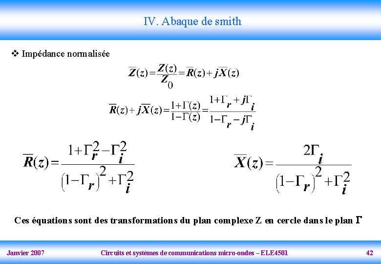 IV. Abaque de smith v Impédance normalisée Ces équations sont des transformations du plan
