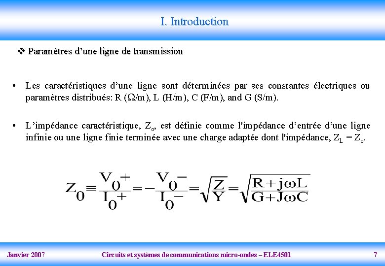 I. Introduction v Paramètres d’une ligne de transmission • Les caractéristiques d’une ligne sont