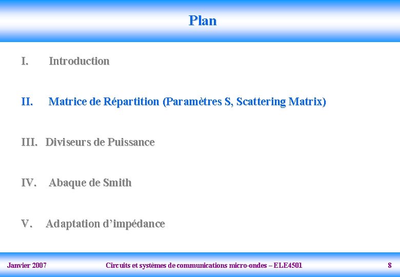 Plan I. Introduction II. Matrice de Répartition (Paramètres S, Scattering Matrix) III. Diviseurs de