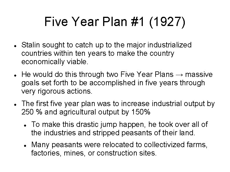 Five Year Plan #1 (1927) Stalin sought to catch up to the major industrialized