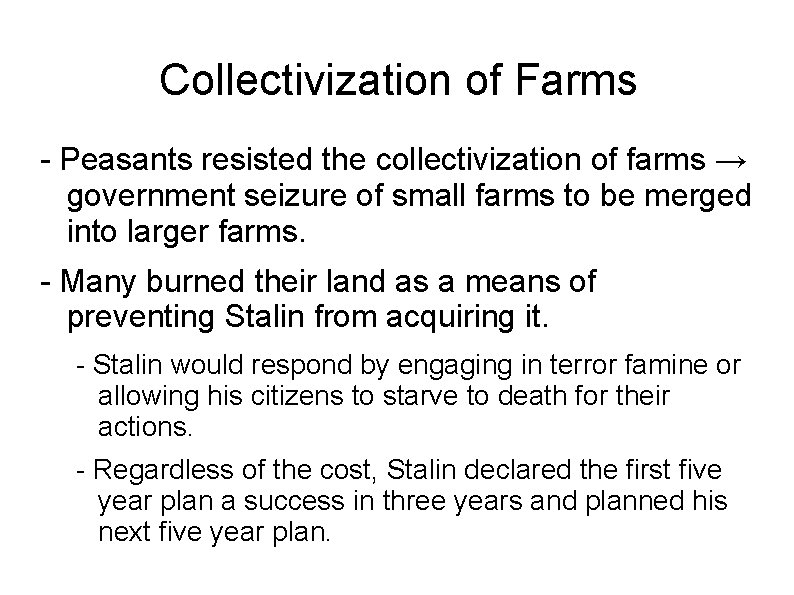 Collectivization of Farms - Peasants resisted the collectivization of farms → government seizure of