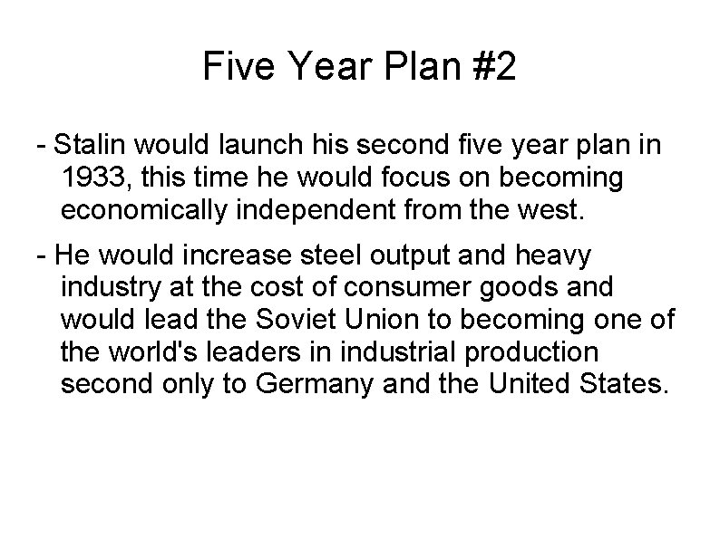 Five Year Plan #2 - Stalin would launch his second five year plan in