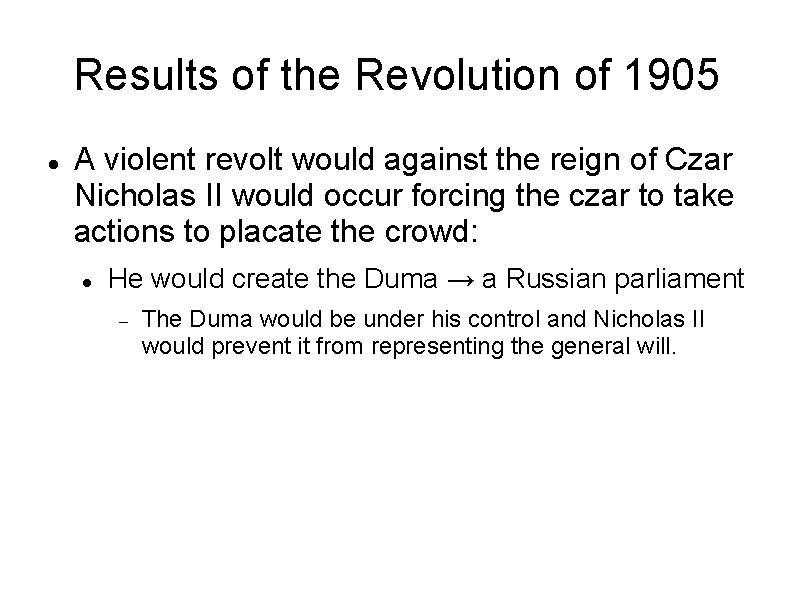 Results of the Revolution of 1905 A violent revolt would against the reign of