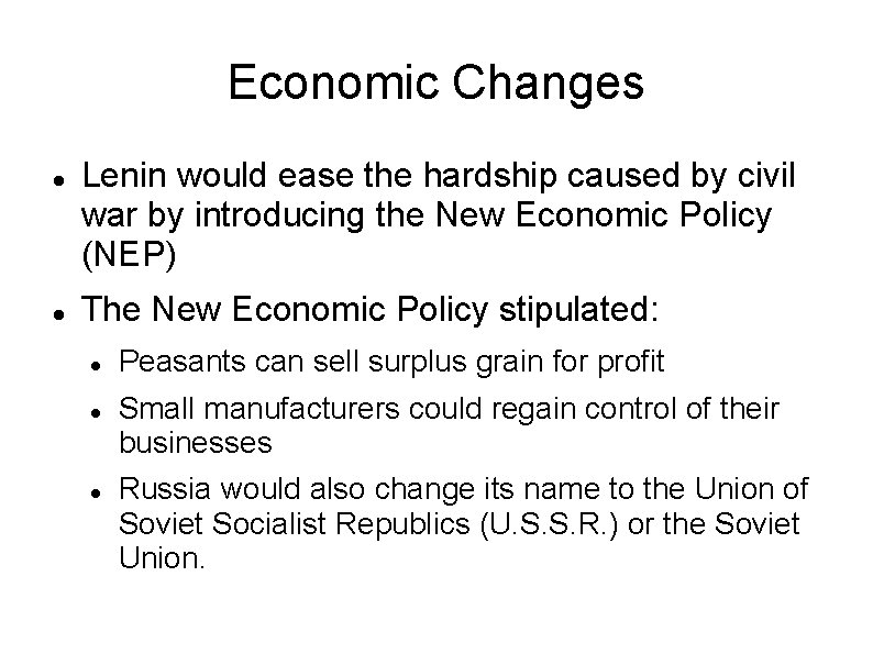 Economic Changes Lenin would ease the hardship caused by civil war by introducing the