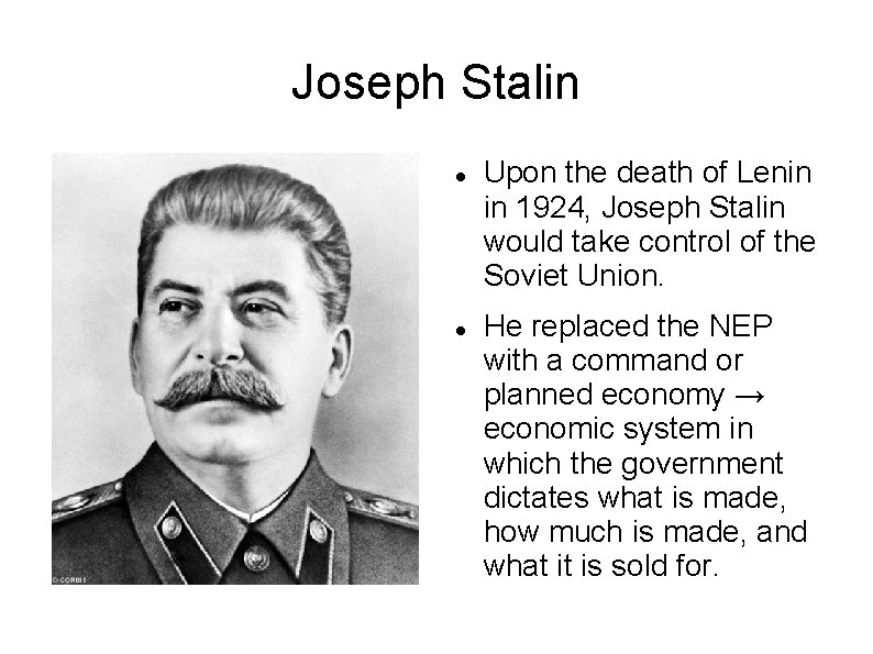 Joseph Stalin Upon the death of Lenin in 1924, Joseph Stalin would take control