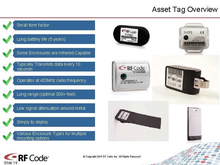 Asset Tag Overview Small form factor Long battery life (5 years) Some Enclosures are