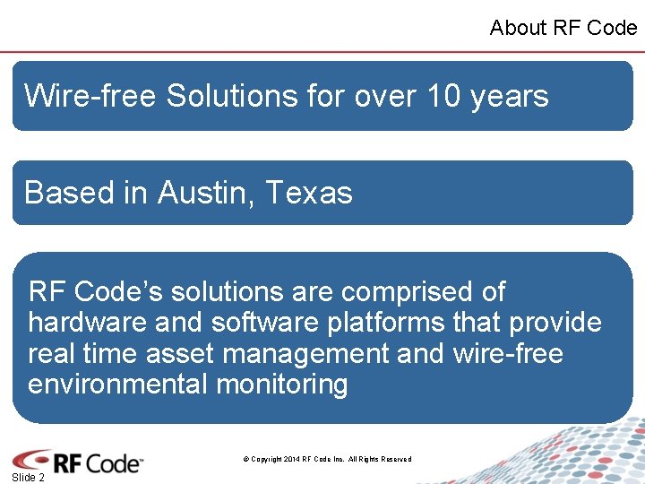 About RF Code Wire-free Solutions for over 10 years Based in Austin, Texas RF