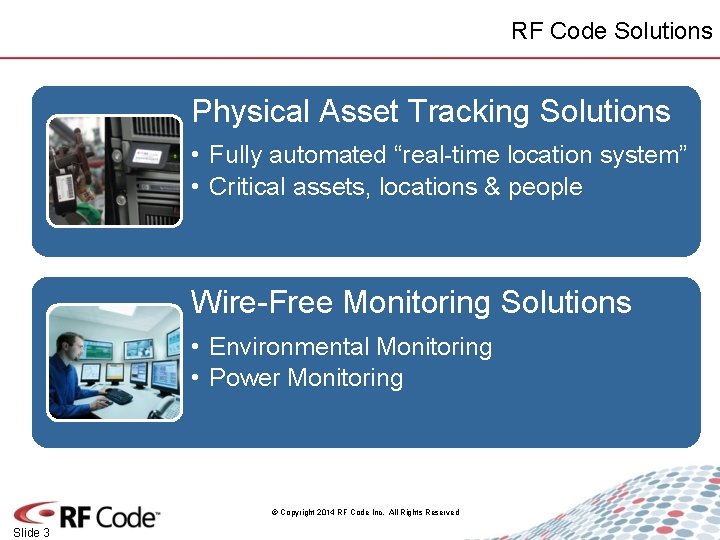 RF Code Solutions Physical Asset Tracking Solutions • Fully automated “real-time location system” •