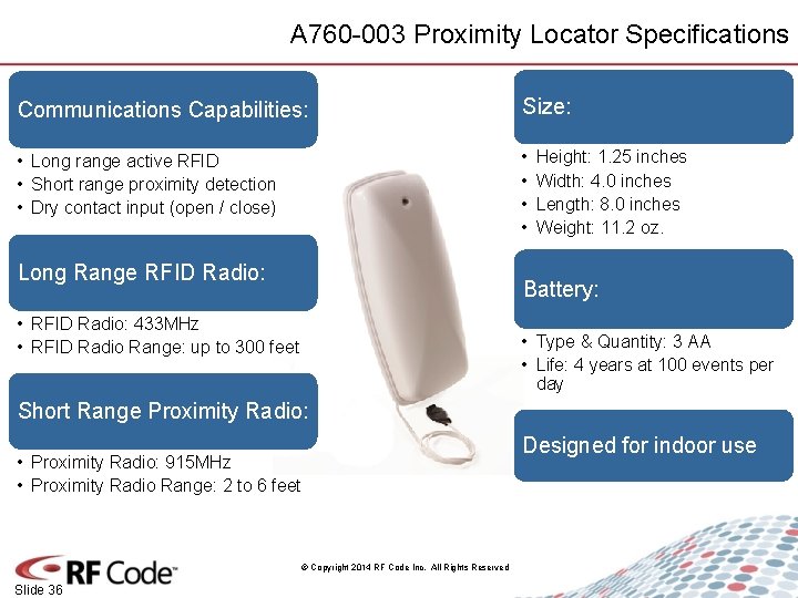 A 760 -003 Proximity Locator Specifications Communications Capabilities: Size: • Long range active RFID