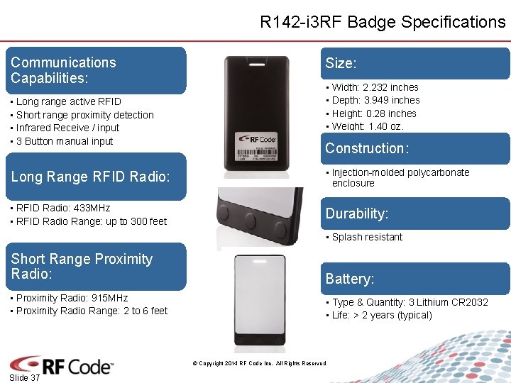 R 142 -i 3 RF Badge Specifications Communications Capabilities: • Long range active RFID