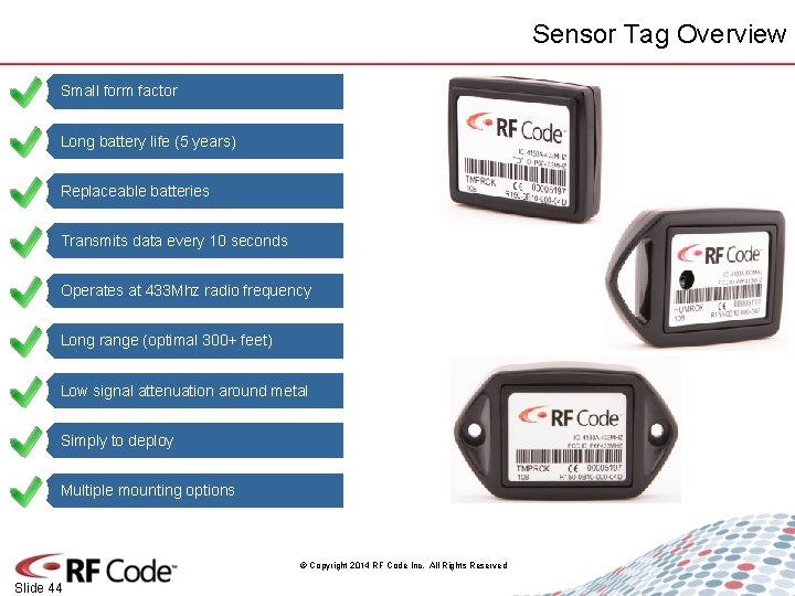 Sensor Tag Overview Small form factor Long battery life (5 years) Replaceable batteries Transmits