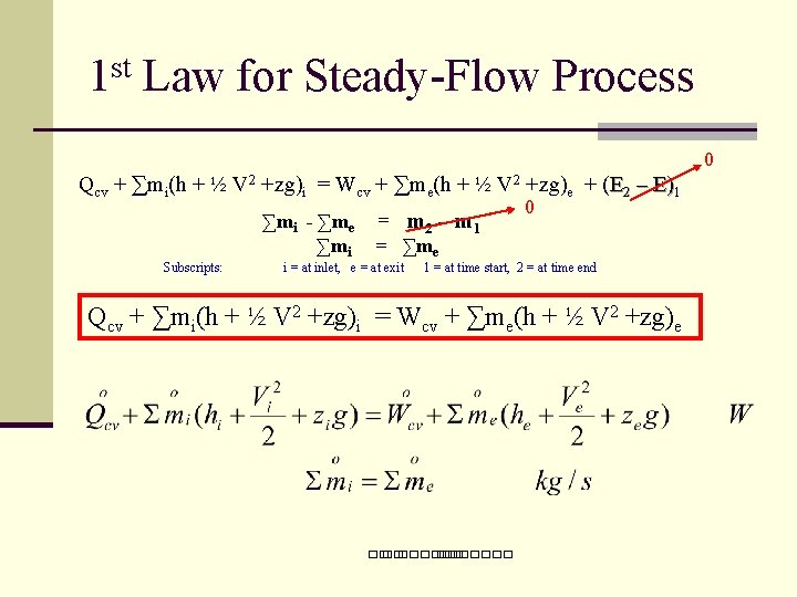 1 st Law for Steady-Flow Process 0 Qcv + ∑mi(h + ½ V 2