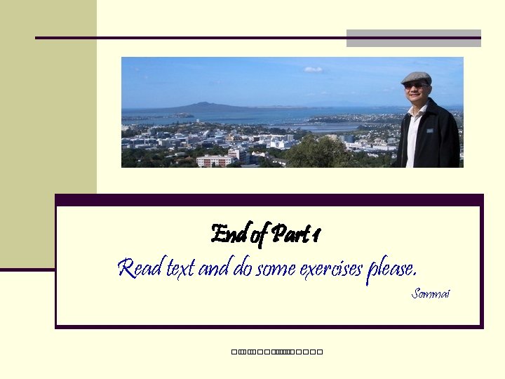 End of Part 1 Read text and do some exercises please. Sommai ��. �������