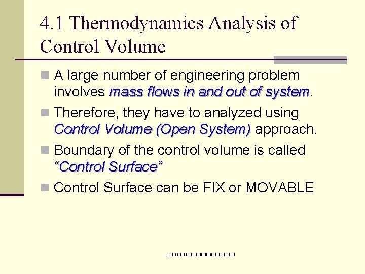 4. 1 Thermodynamics Analysis of Control Volume n A large number of engineering problem