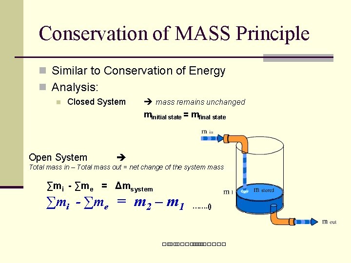 Conservation of MASS Principle n Similar to Conservation of Energy n Analysis: n Closed
