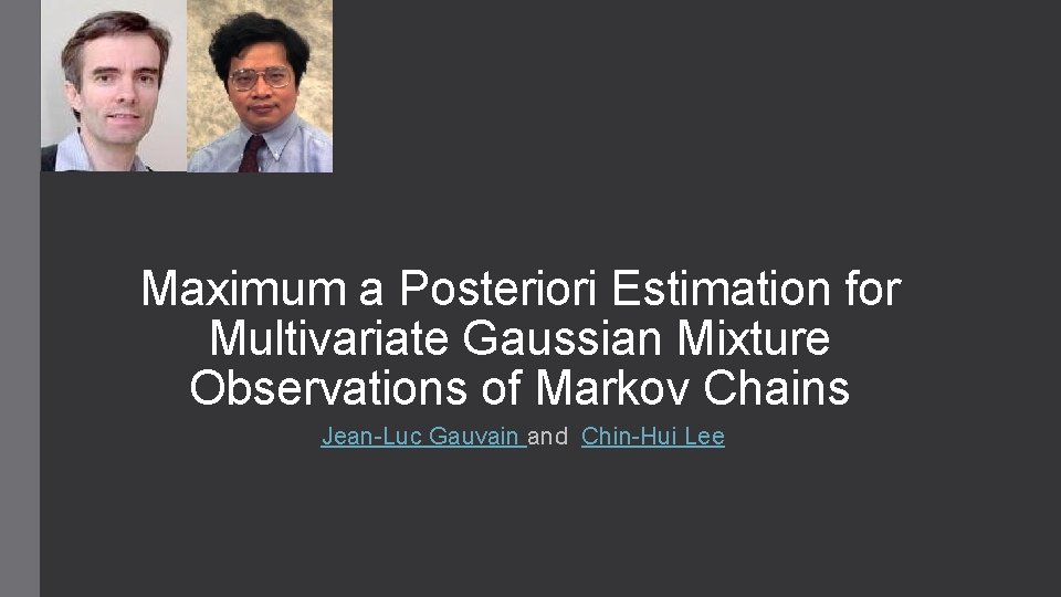 Maximum a Posteriori Estimation for Multivariate Gaussian Mixture Observations of Markov Chains Jean-Luc Gauvain