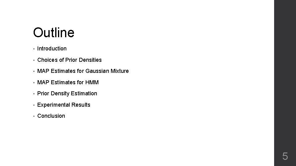 Outline • Introduction • Choices of Prior Densities • MAP Estimates for Gaussian Mixture