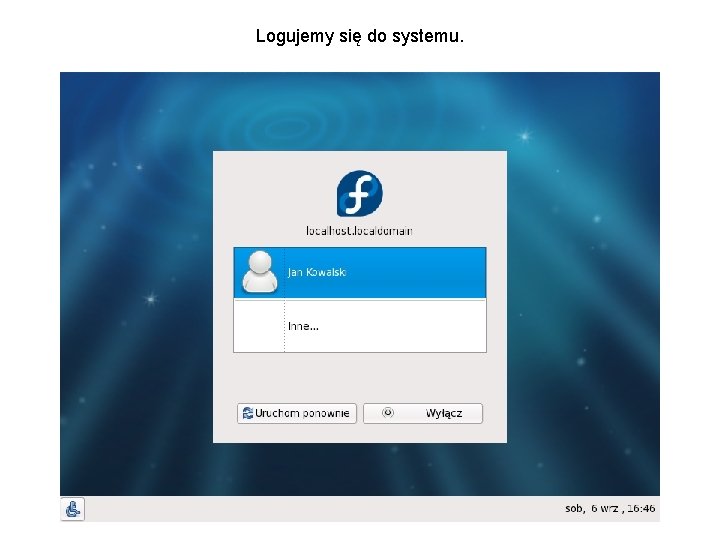 Logujemy się do systemu. 