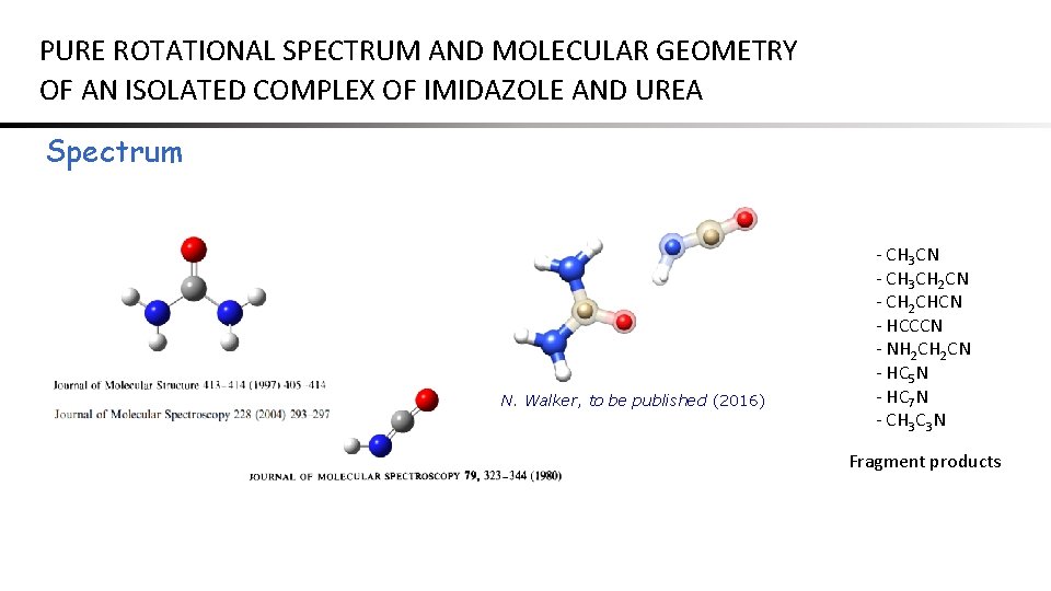 PURE ROTATIONAL SPECTRUM AND MOLECULAR GEOMETRY OF AN ISOLATED COMPLEX OF IMIDAZOLE AND UREA