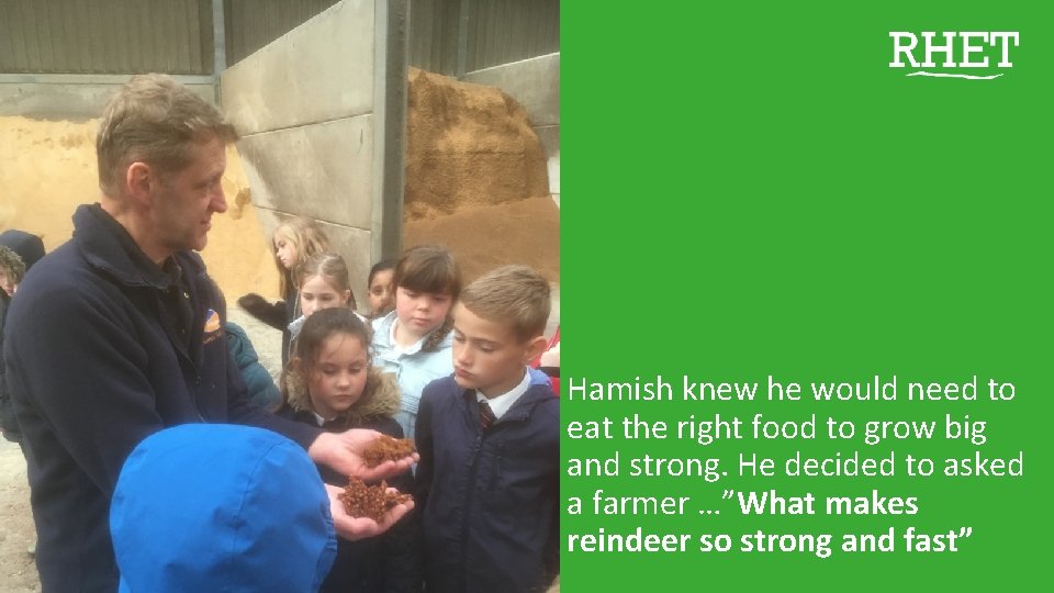 Hamish knew he would need to eat the right food to grow big and