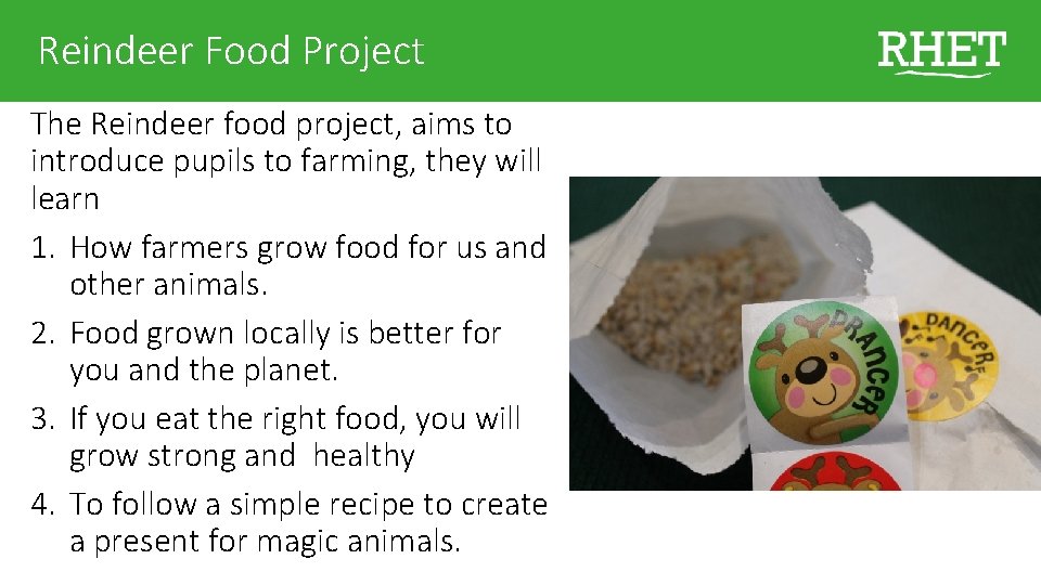 Reindeer Food Project The Reindeer food project, aims to introduce pupils to farming, they