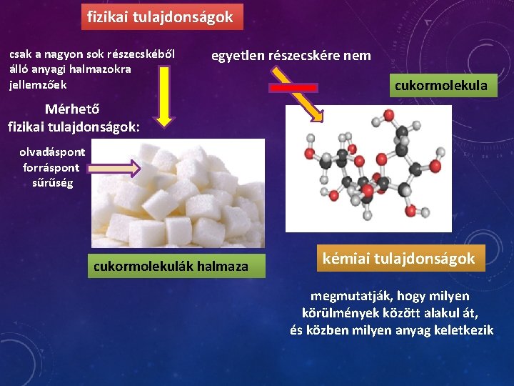 fizikai tulajdonságok csak a nagyon sok részecskéből álló anyagi halmazokra jellemzőek egyetlen részecskére nem