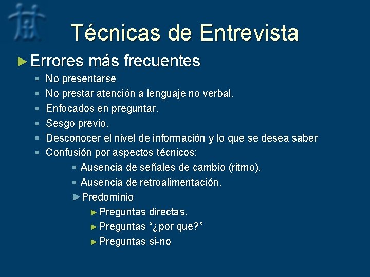 Técnicas de Entrevista ► Errores más frecuentes § § § No presentarse No prestar