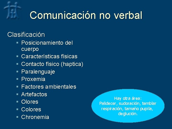 Comunicación no verbal Clasificación § Posicionamiento del cuerpo § Características físicas § Contacto físico