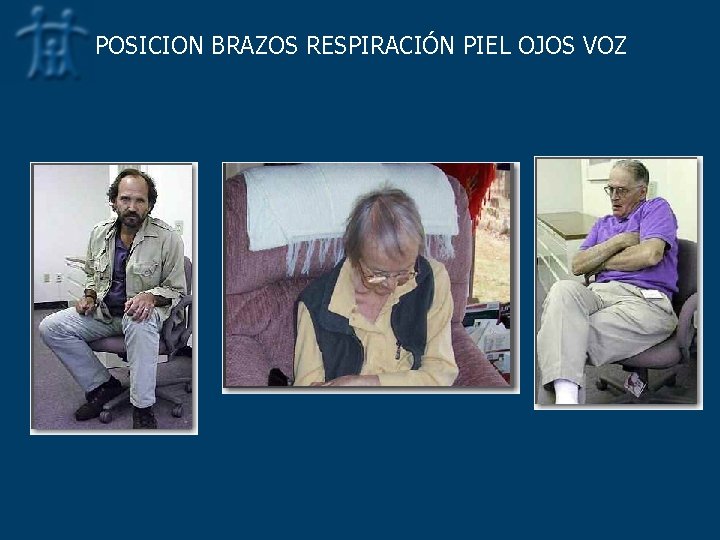 POSICION BRAZOS RESPIRACIÓN PIEL OJOS VOZ 