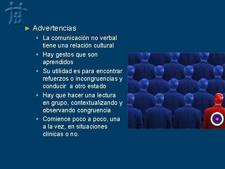 ► Advertencias § La comunicación no verbal tiene una relación cultural § Hay gestos