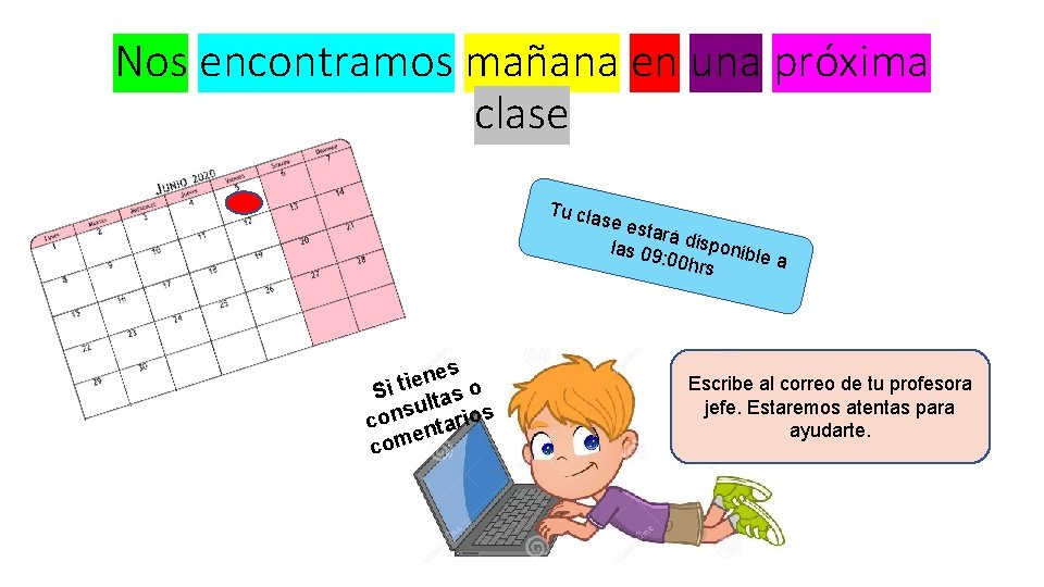 Nos encontramos mañana en una próxima clase Tu cla se es tará d ispo