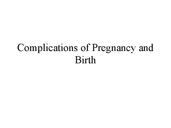 Complications of Pregnancy and Birth 