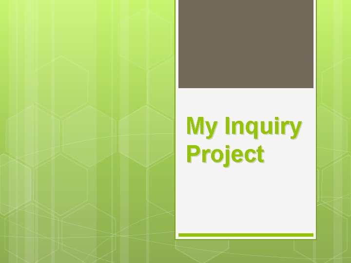 My Inquiry Project 