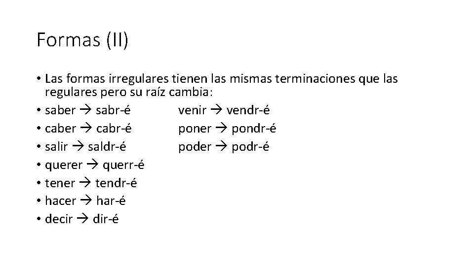 Formas (II) • Las formas irregulares tienen las mismas terminaciones que las regulares pero
