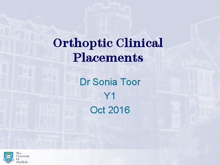 Orthoptic Clinical Placements Dr Sonia Toor Y 1 Oct 2016 