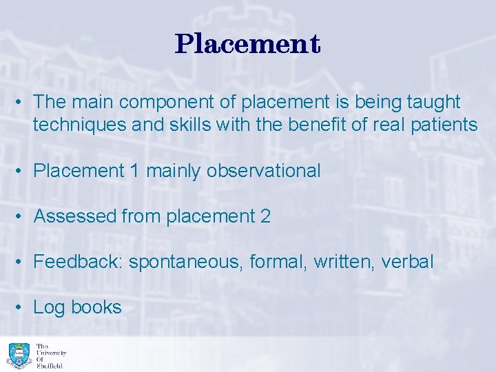 Placement • The main component of placement is being taught techniques and skills with