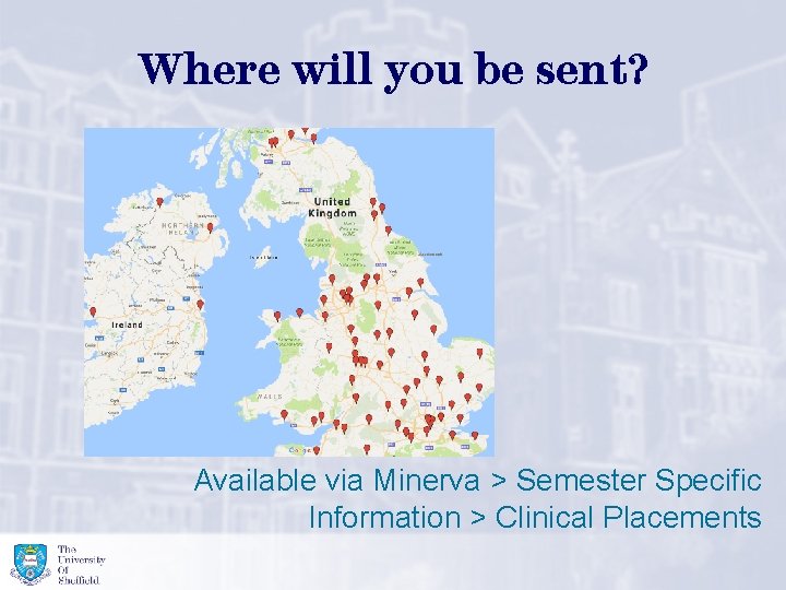 Where will you be sent? Available via Minerva > Semester Specific Information > Clinical