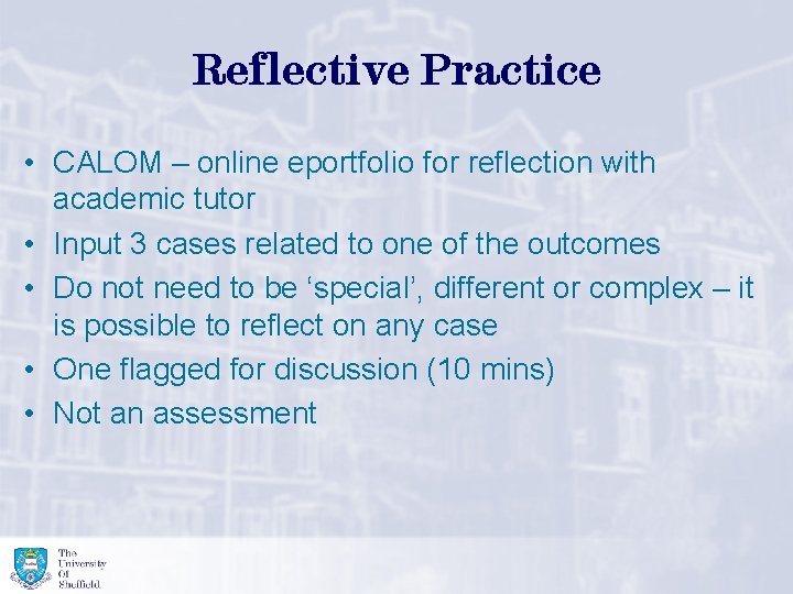 Reflective Practice • CALOM – online eportfolio for reflection with academic tutor • Input