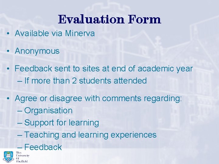 Evaluation Form • Available via Minerva • Anonymous • Feedback sent to sites at