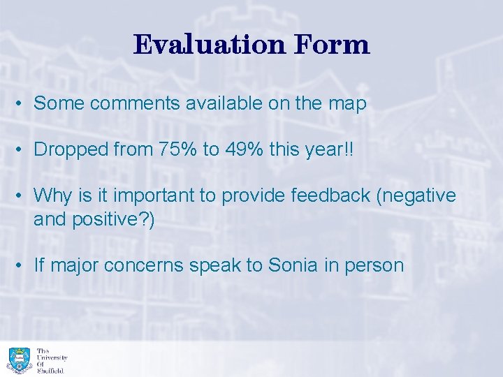 Evaluation Form • Some comments available on the map • Dropped from 75% to