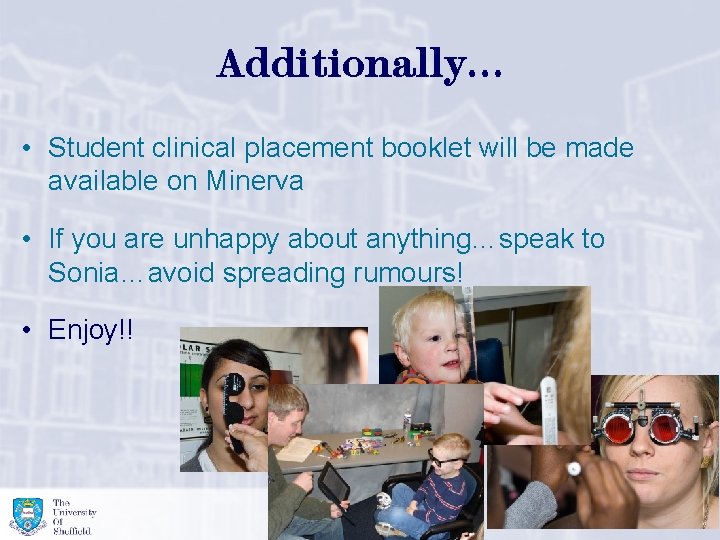 Additionally… • Student clinical placement booklet will be made available on Minerva • If Additionally… • Student clinical placement booklet will be made available on Minerva • If