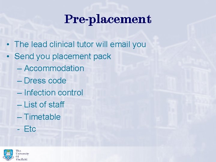 Pre-placement • The lead clinical tutor will email you • Send you placement pack