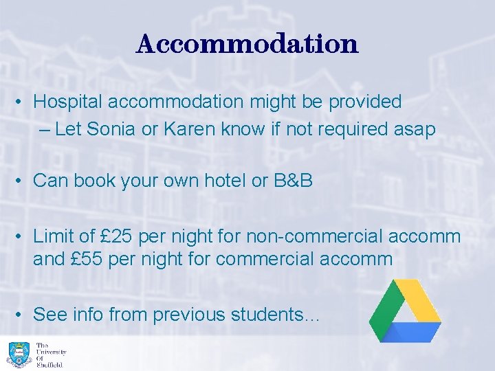 Accommodation • Hospital accommodation might be provided – Let Sonia or Karen know if