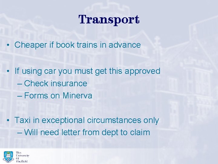Transport • Cheaper if book trains in advance • If using car you must