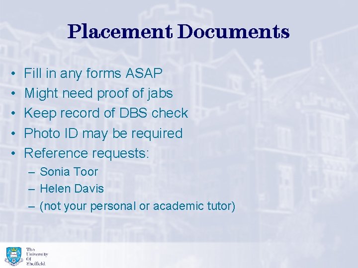 Placement Documents • • • Fill in any forms ASAP Might need proof of Placement Documents • • • Fill in any forms ASAP Might need proof of