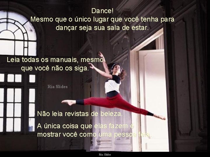 Dance! Mesmo que o único lugar que você tenha para dançar seja sua sala